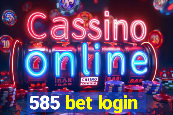 585 bet login